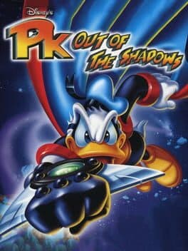 Disney's PK: Out of the Shadows •Disney's Donald Duck: PK