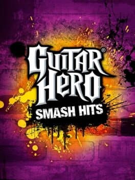 Guitar Hero Smash Hits •Guitar Hero: Greatest Hits