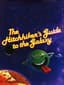 Hitchhiker's Guide to the Galaxy, The