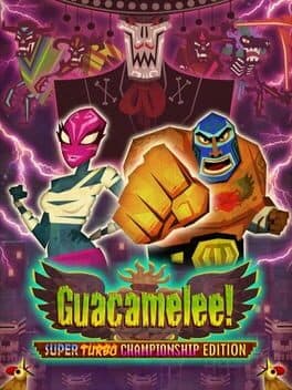 Guacamelee!: | Super Turbo Championship Edition