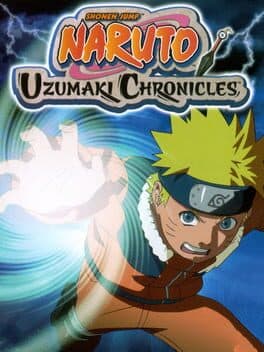 Naruto: Uzumaki Chronicles •Naruto: Uzumaki Ninden