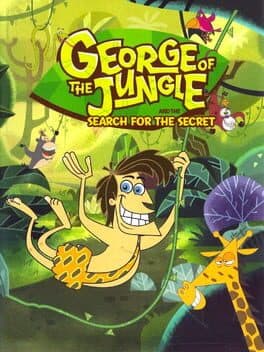George of the Jungle and the Search for the Secret •George of the Jungle